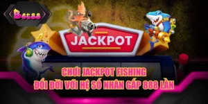 Chơi Jackpot Fishing Đổi Đời Với Hệ Số Nhân Gấp 888 Lần