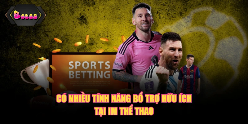Có nhiều tính năng bổ trợ hữu ích tại IM thể thao