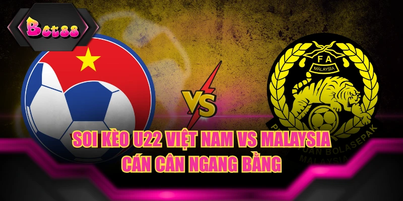 soi-keo-u22-viet-nam-vs-malaysia-can-can-ngang-bang